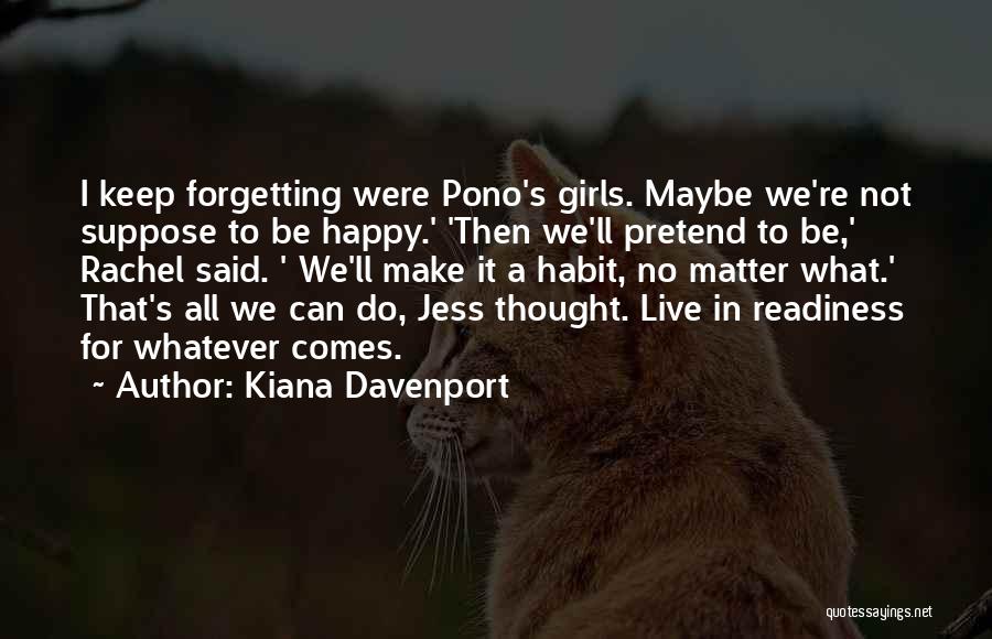 I Live For Happiness Quotes By Kiana Davenport