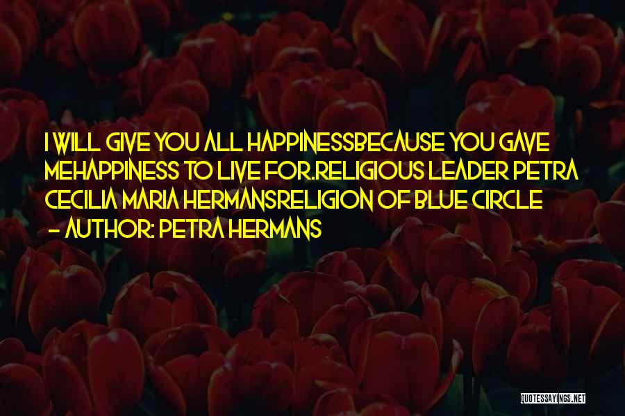 I Live For Happiness Quotes By Petra Hermans