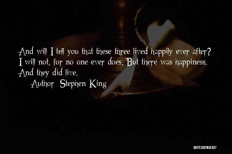 I Live For Happiness Quotes By Stephen King