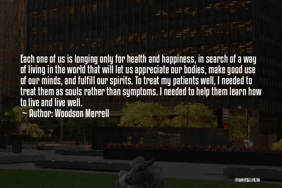 I Live For Happiness Quotes By Woodson Merrell