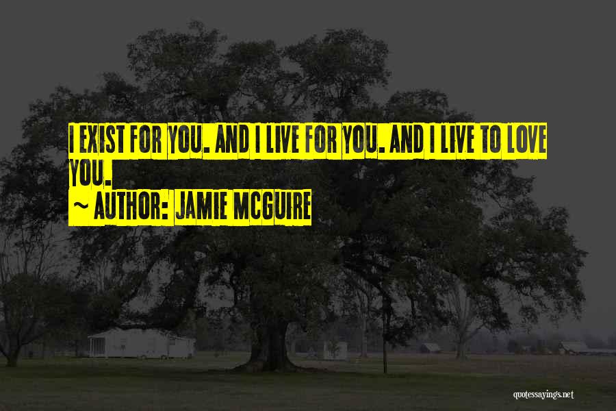 I Live For Love Quotes By Jamie McGuire