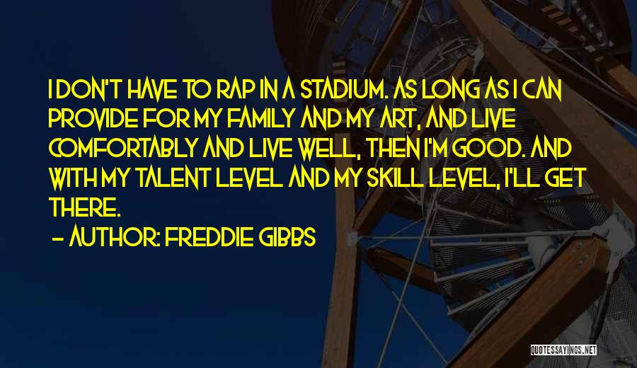 I Live For My Family Quotes By Freddie Gibbs