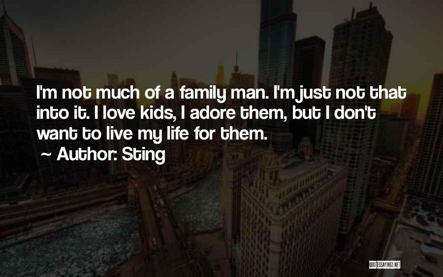 I Live For My Family Quotes By Sting