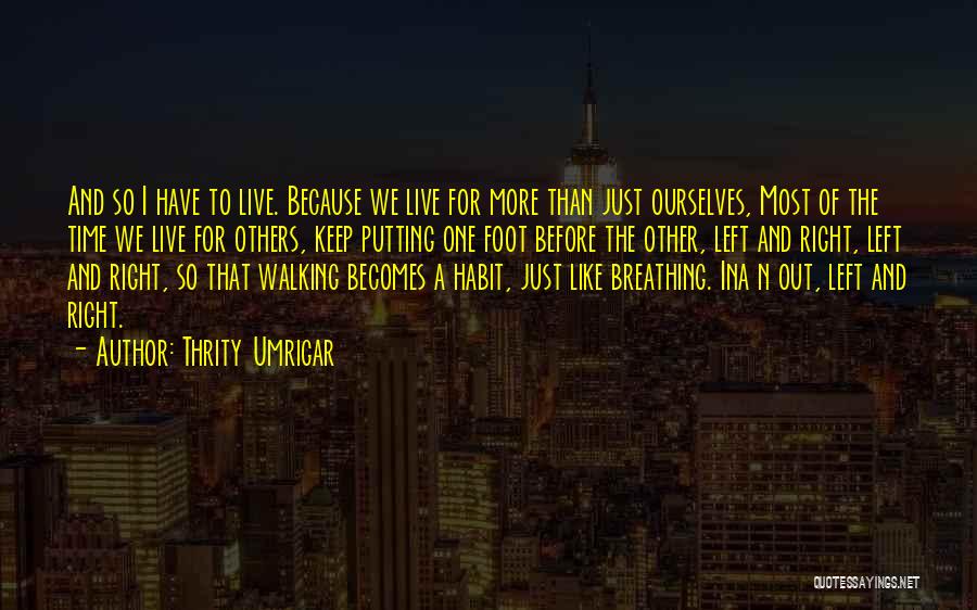 I Live For Others Quotes By Thrity Umrigar