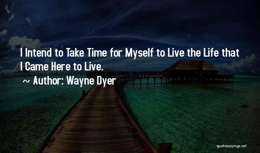 I Live For Quotes By Wayne Dyer