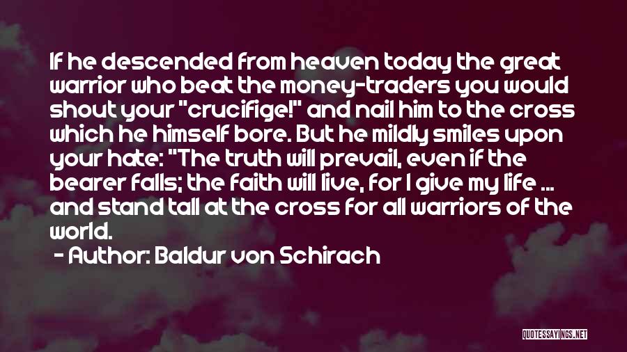 I Live For Today Quotes By Baldur Von Schirach