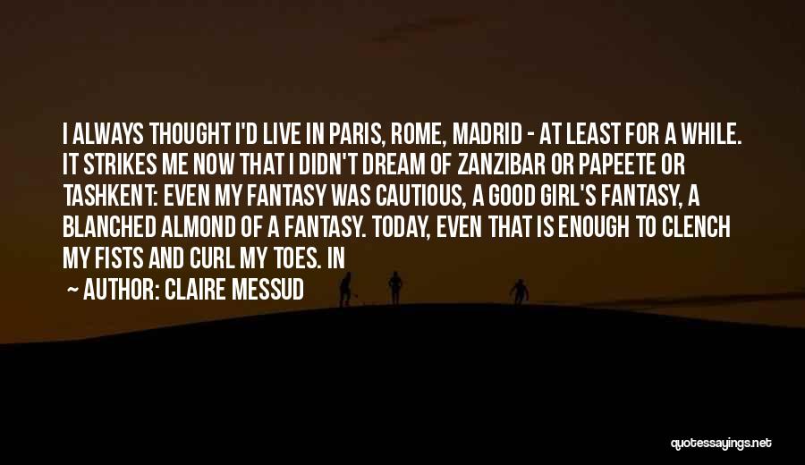 I Live For Today Quotes By Claire Messud