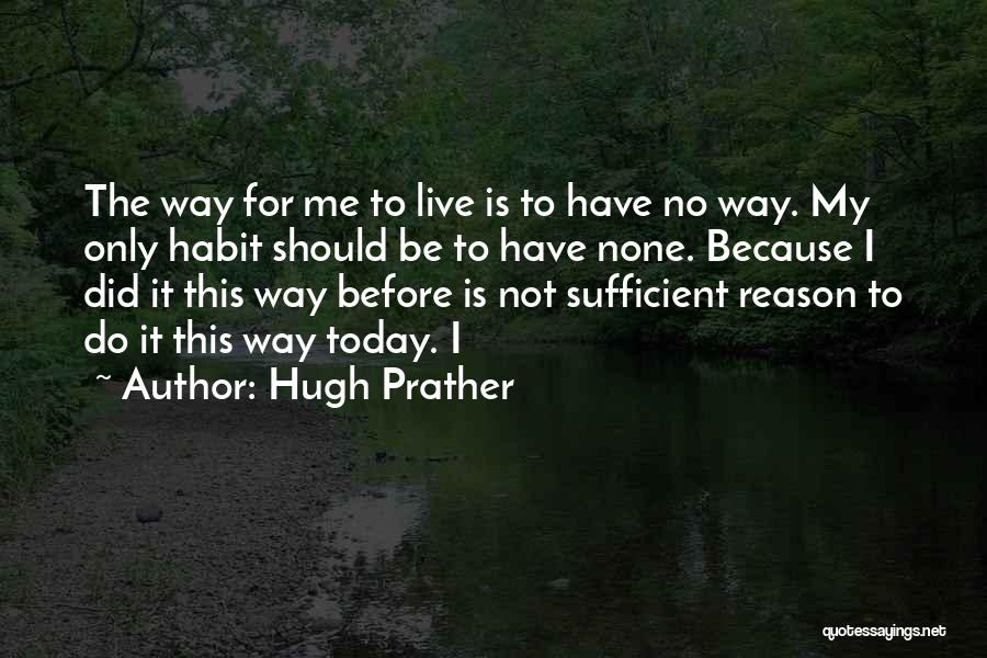 I Live For Today Quotes By Hugh Prather