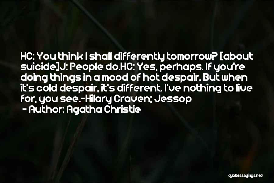 I Live For Tomorrow Quotes By Agatha Christie