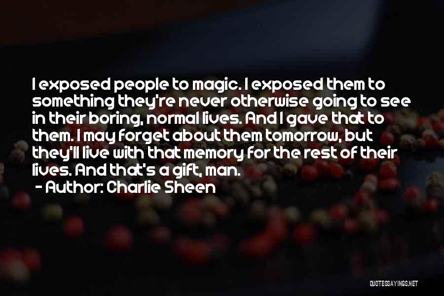 I Live For Tomorrow Quotes By Charlie Sheen