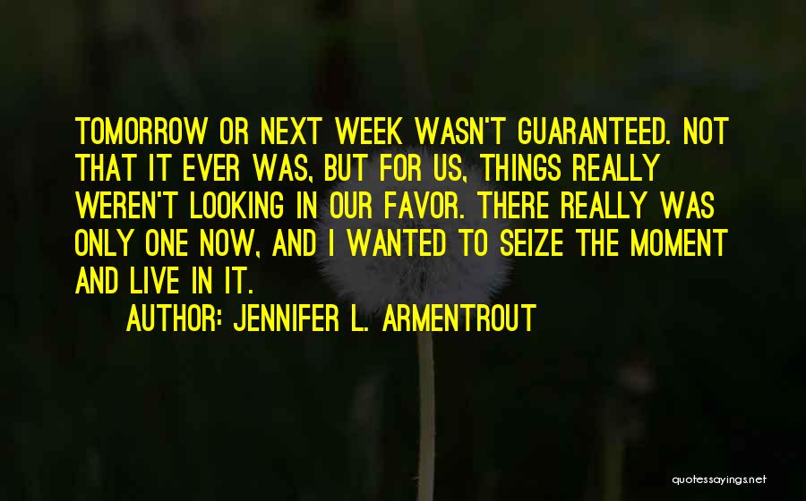 I Live For Tomorrow Quotes By Jennifer L. Armentrout