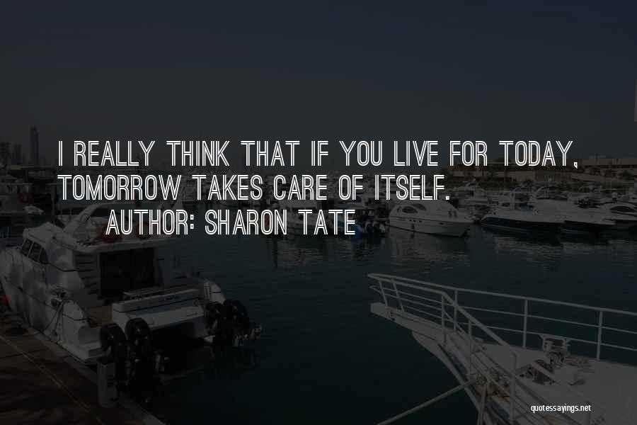 I Live For Tomorrow Quotes By Sharon Tate