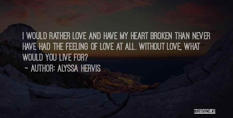 I Live For You My Love Quotes By Alyssa Hervis