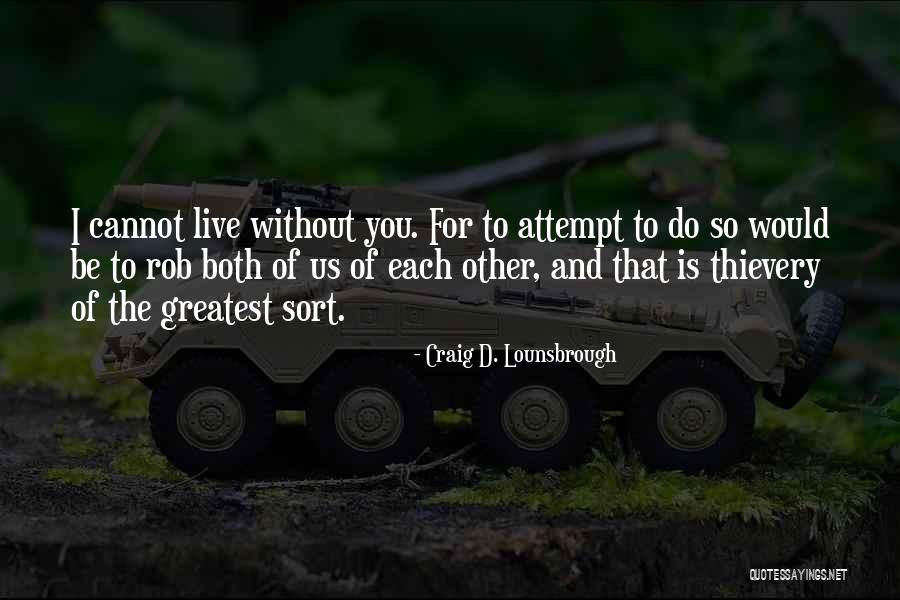 I Live For You Quotes By Craig D. Lounsbrough