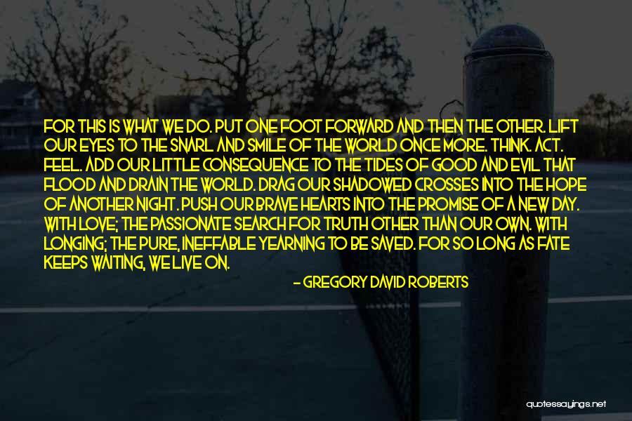 I Live For Your Smile Quotes By Gregory David Roberts I Live For Your Smile Quotes By Gregory David Roberts