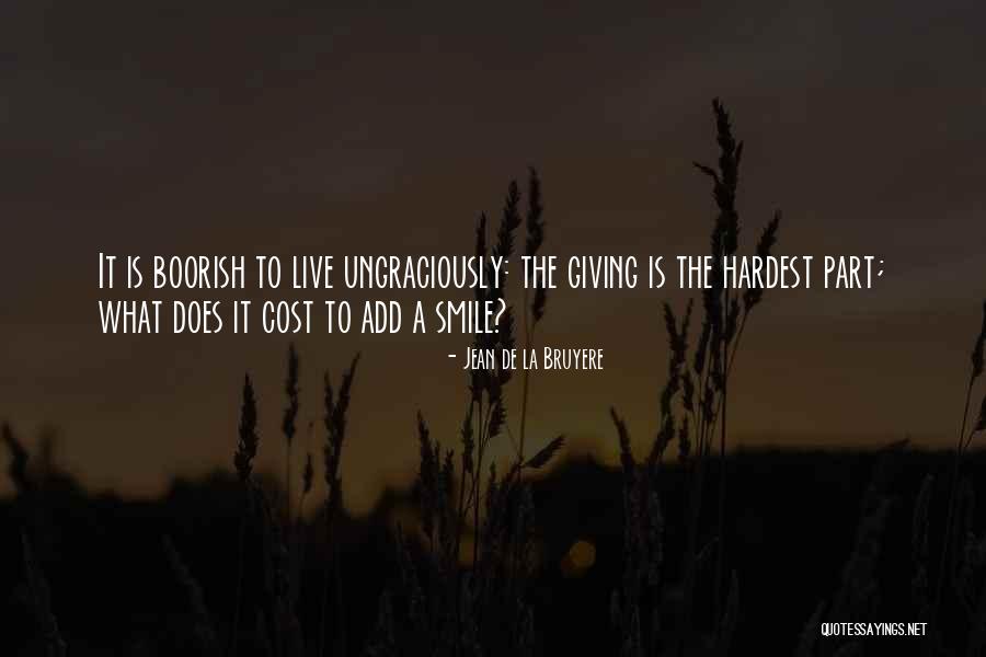 I Live For Your Smile Quotes By Jean De La Bruyere I Live For Your Smile Quotes By Jean De La Bruyere