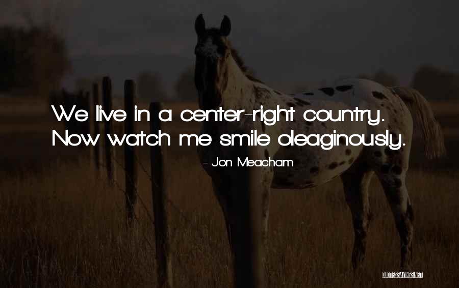 I Live For Your Smile Quotes By Jon Meacham I Live For Your Smile Quotes By Jon Meacham