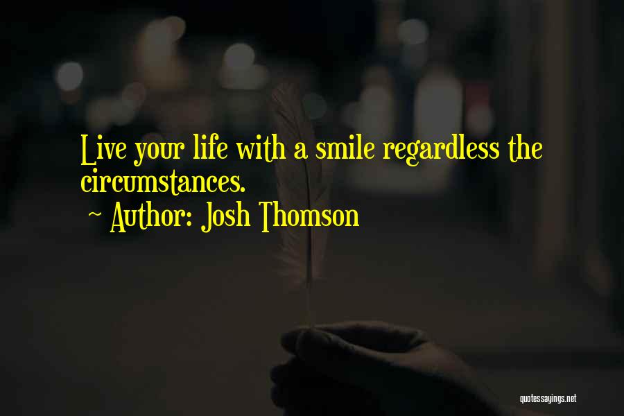 I Live For Your Smile Quotes By Josh Thomson