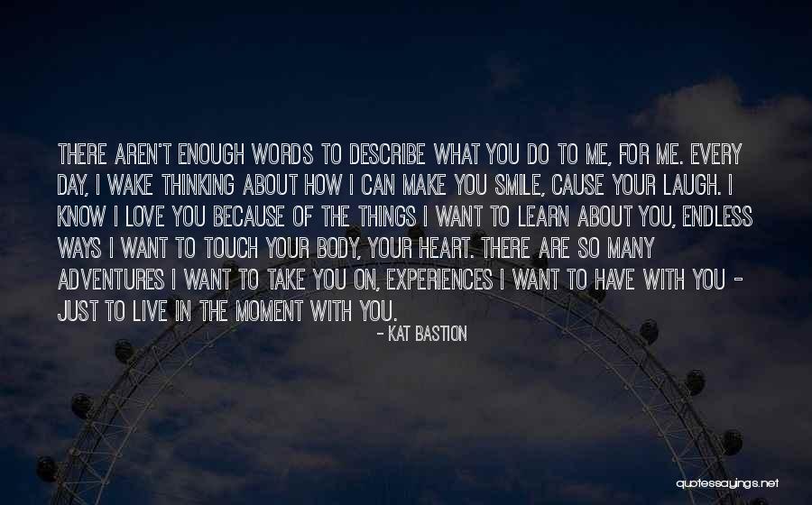 I Live For Your Smile Quotes By Kat Bastion I Live For Your Smile Quotes By Kat Bastion