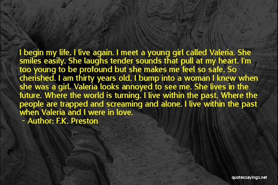 I Live In My Past Quotes By F.K. Preston