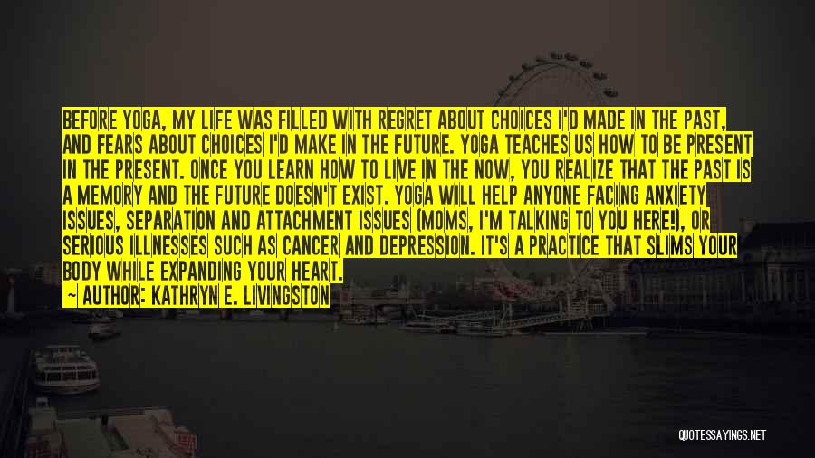 I Live In My Past Quotes By Kathryn E. Livingston