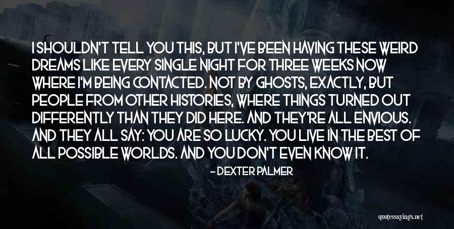I Live In The Universe Quotes By Dexter Palmer I Live In The Universe Quotes By Dexter Palmer