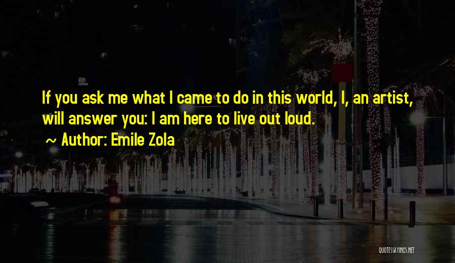 I Live Life Quotes By Emile Zola