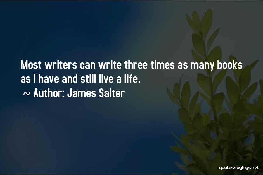 I Live Life Quotes By James Salter