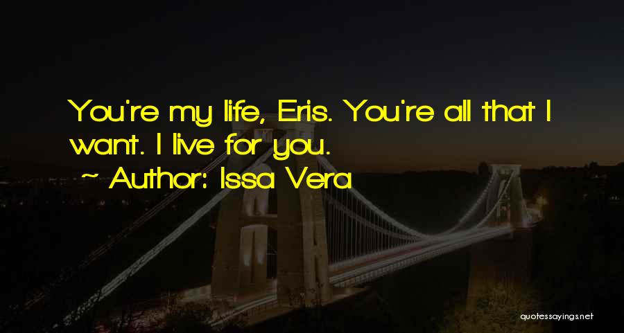 I Live My Life For You Quotes By Issa Vera
