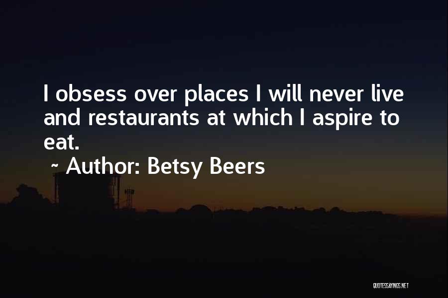 I Live To Eat Quotes By Betsy Beers
