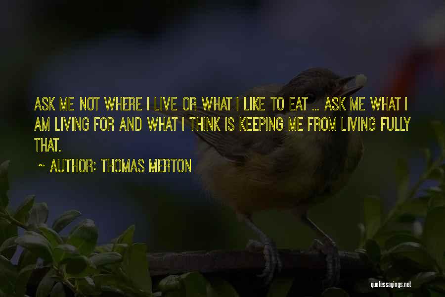 I Live To Eat Quotes By Thomas Merton