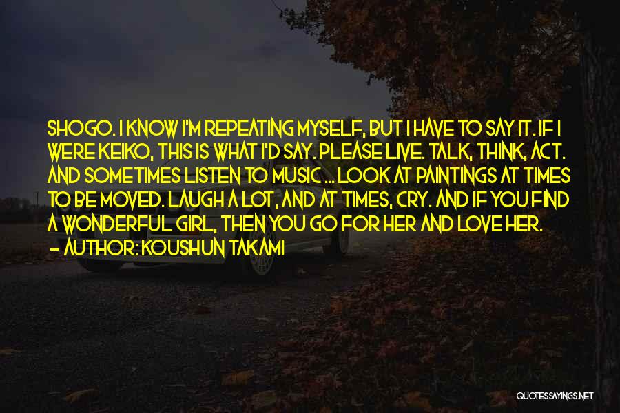 I Live To Love And Laugh A Lot Quotes By Koushun Takami