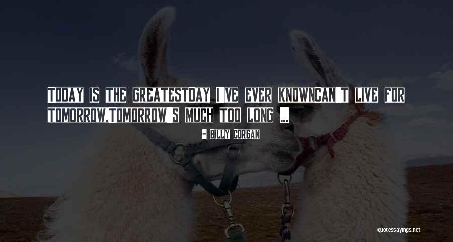 I Live Today Quotes By Billy Corgan I Live Today Quotes By Billy Corgan