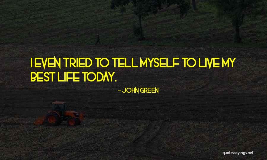 I Live Today Quotes By John Green I Live Today Quotes By John Green