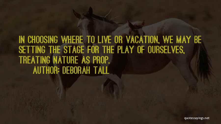 I Live Where You Vacation Quotes By Deborah Tall