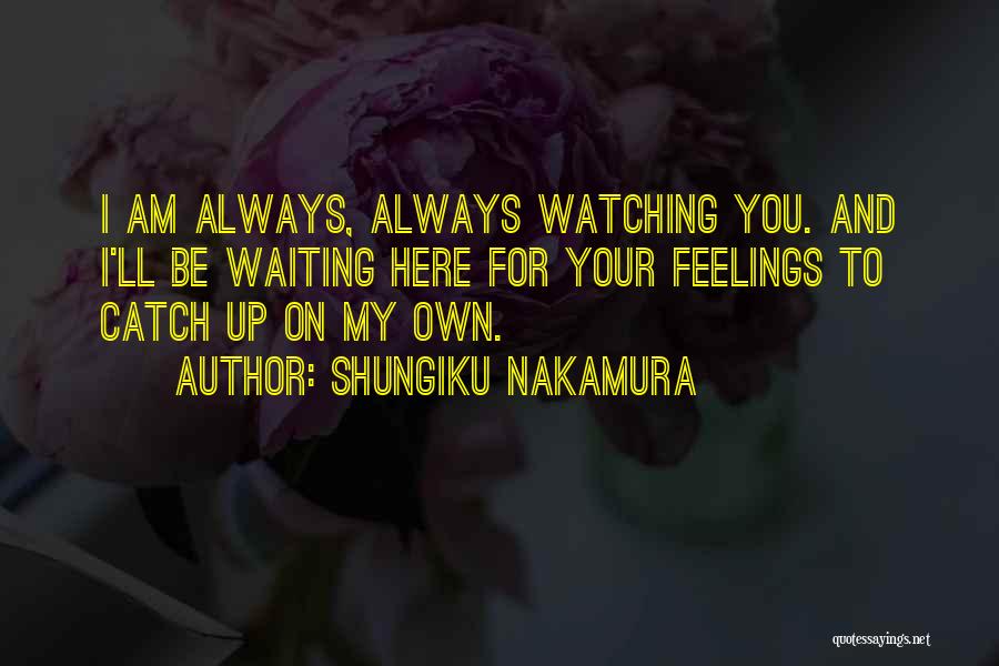 I Ll Always Be Here Waiting For You Quotes By Shungiku Nakamura