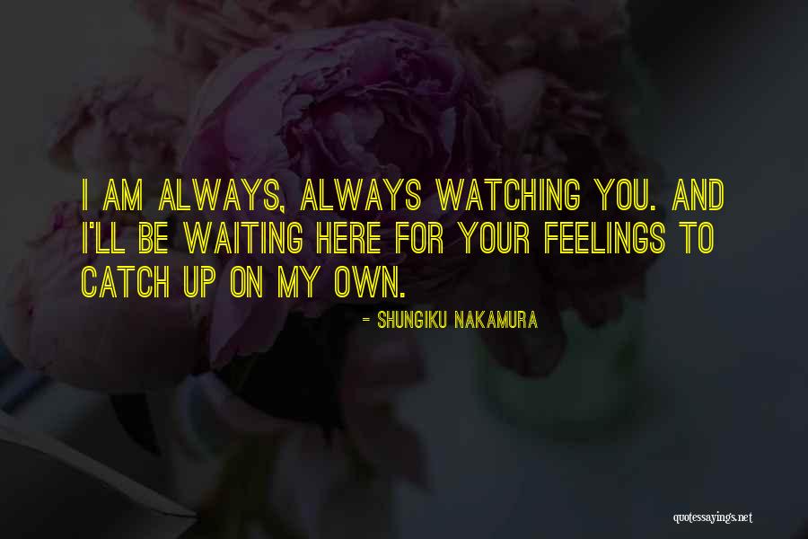 I Ll Always Be Here Waiting For You Quotes By Shungiku Nakamura