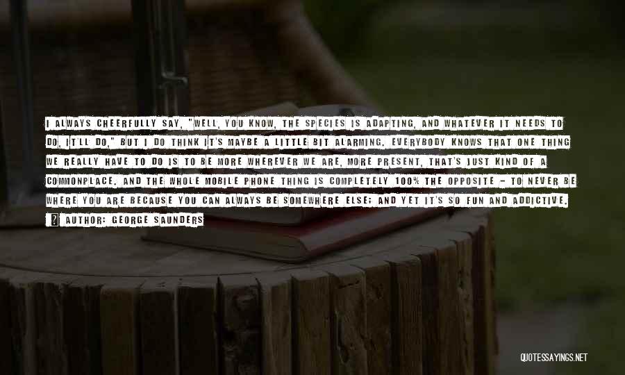 I Ll Always Be Thinking Of You Quotes By George Saunders