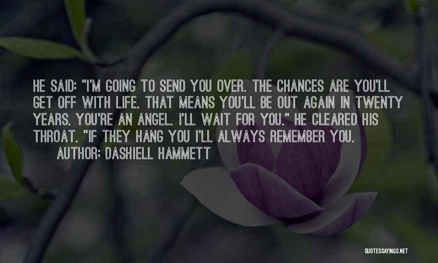 I Ll Always Remember You Quotes By Dashiell Hammett