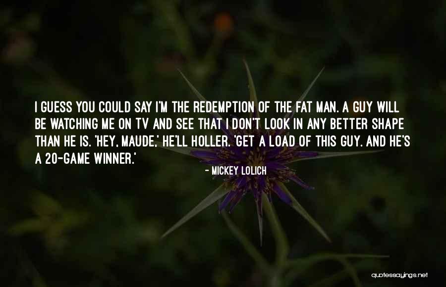 I Ll Be A Better Man Quotes By Mickey Lolich I Ll Be A Better Man Quotes By Mickey Lolich
