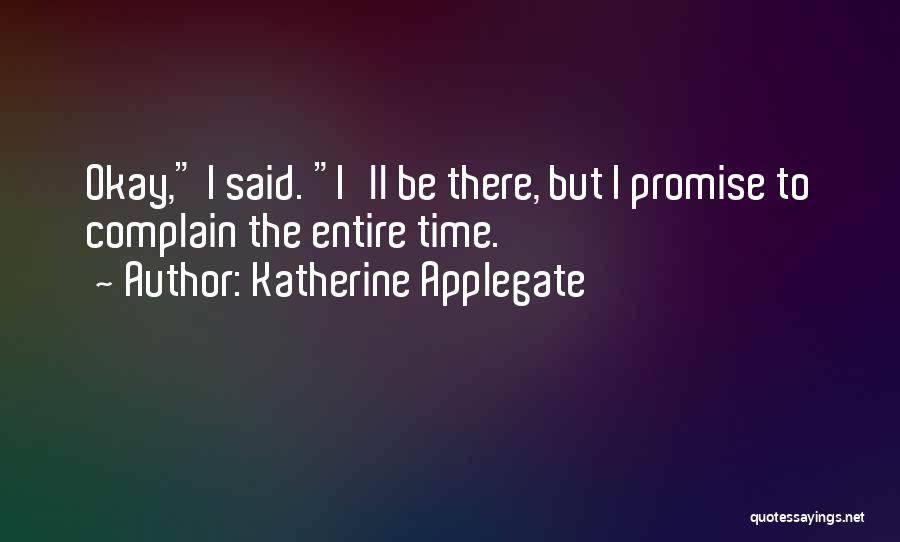 I Ll Be Okay Quotes By Katherine Applegate