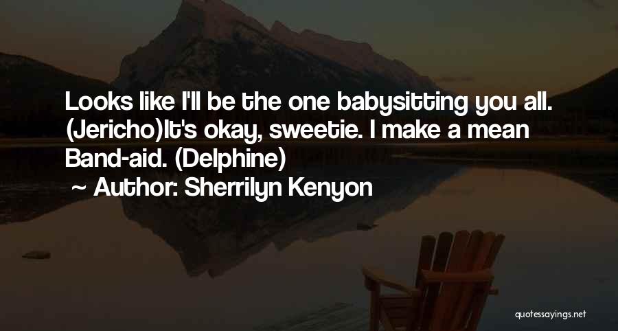 I Ll Be Okay Quotes By Sherrilyn Kenyon