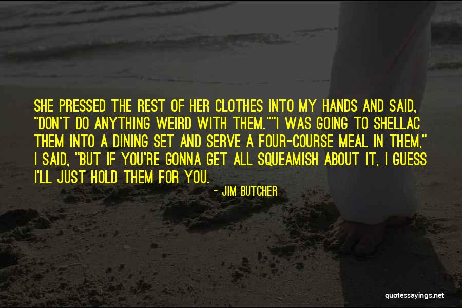 I Ll Do Anything For You Quotes By Jim Butcher