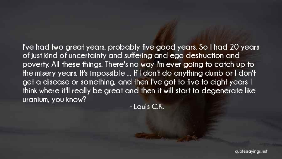 I Ll Do Anything You Quotes By Louis C.K.