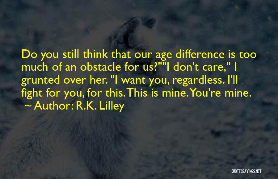 I Ll Fight For You Quotes By R.K. Lilley