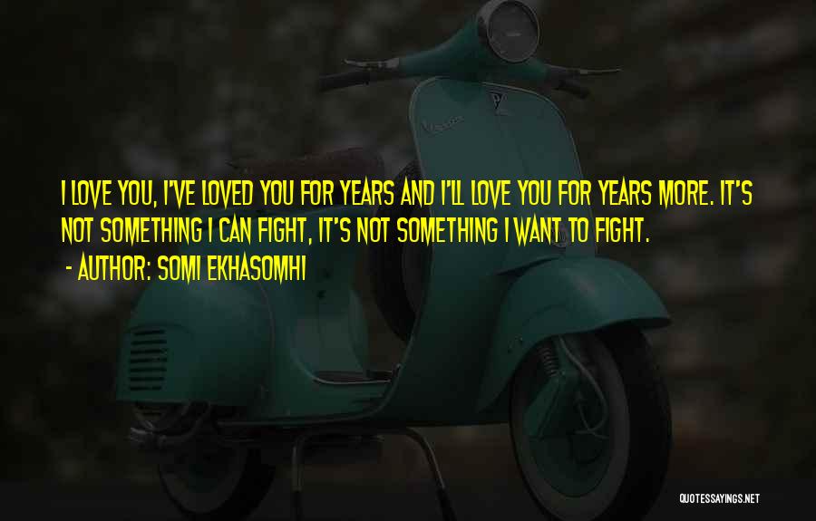 I Ll Fight For You Quotes By Somi Ekhasomhi