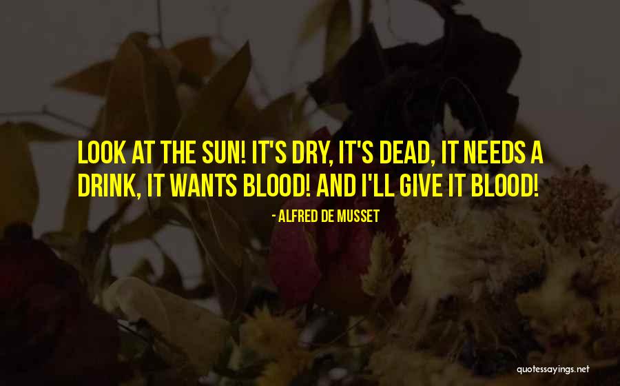 I Ll Give You The Sun Quotes By Alfred De Musset I Ll Give You The Sun Quotes By Alfred De Musset