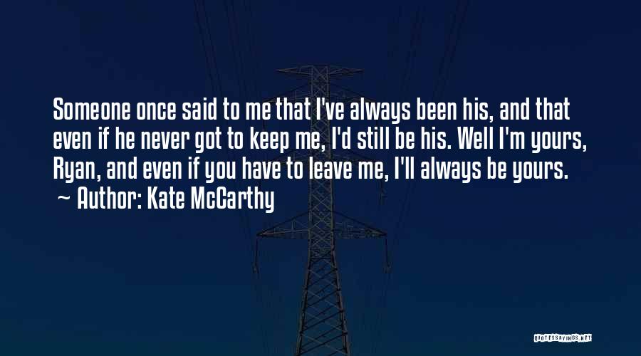 I Ll Never Leave You Quotes By Kate McCarthy