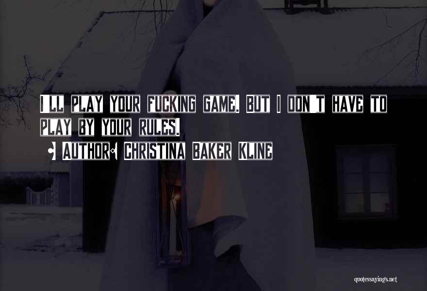I Ll Play Your Game Quotes By Christina Baker Kline