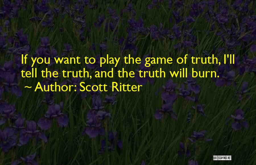 I Ll Play Your Game Quotes By Scott Ritter